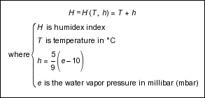 H = H(T, h) = T + h, où { H is humidex index, T is temperature in °C, h = (5 / 9)(e - 10), e is the water vapor pressure in millibar (mbar) }